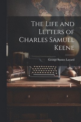 The Life and Letters of Charles Samuel Keene 1