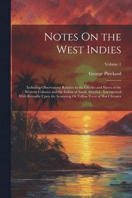 George Pinckard - Notes On the West Indies, Häftad