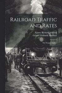 bokomslag Railroad Traffic and Rates