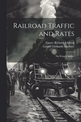Railroad Traffic and Rates 1