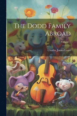 Dodd Family Abroad; Volume 1
