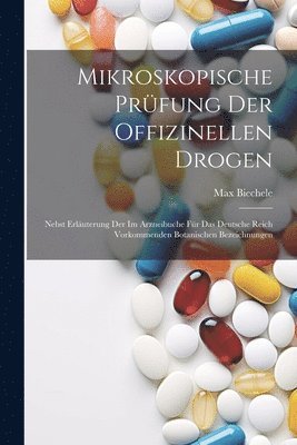 Max Biechele - Mikroskopische Prüfung Der Offizinellen Drogen, Häftad