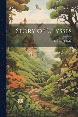 Michael Clarke - Story of Ulysses, Häftad