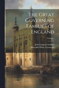 bokomslag The Great Governing Families of England; Volume 1