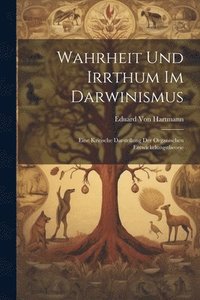 bokomslag Wahrheit Und Irrthum Im Darwinismus