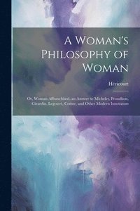 bokomslag A Woman's Philosophy of Woman