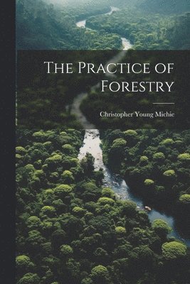 bokomslag The Practice of Forestry