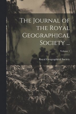 bokomslag Journal of the Royal Geographical Society ...; Volume 1