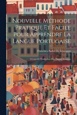 bokomslag Nouvelle Méthode Pratique Et Facile Pour Apprendre La Langue Portugaise