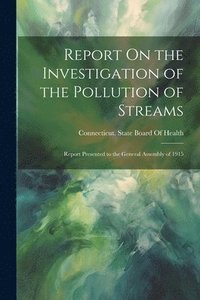bokomslag Report On the Investigation of the Pollution of Streams