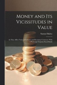 bokomslag Money and Its Vicissitudes in Value