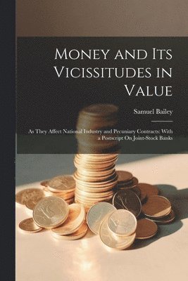 Money and Its Vicissitudes in Value 1