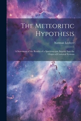 The Meteoritic Hypothesis 1