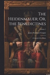 bokomslag The Heidenmauer; Or, the Benedictines