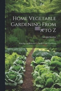 bokomslag Home Vegetable Gardening From a to Z