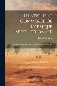 bokomslag Relations Et Commerce De L'afrique Septentrionale