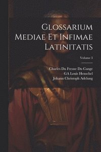 bokomslag Glossarium Mediae Et Infimae Latinitatis; Volume 3