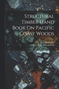 bokomslag Structural Timber Hand Book On Pacific Coast Woods