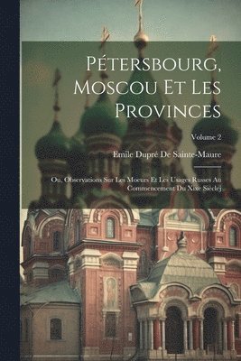 Ptersbourg, Moscou Et Les Provinces 1