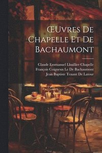 bokomslag OEuvres De Chapelle Et De Bachaumont