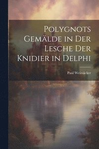 bokomslag Polygnots Gemlde in Der Lesche Der Knidier in Delphi