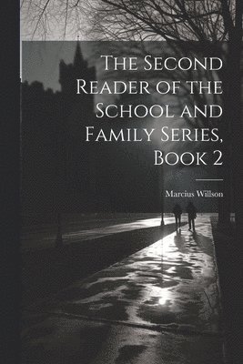 bokomslag The Second Reader of the School and Family Series, Book 2