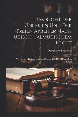 Das Recht Der Unfreien Und Der Freien Arbeiter Nach Jdisch-Talmudischem Recht 1