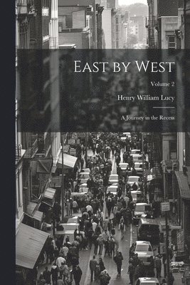 Henry William Lucy - East by West, Häftad
