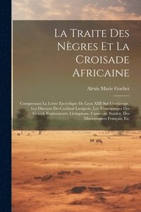 bokomslag La Traite Des Ngres Et La Croisade Africaine