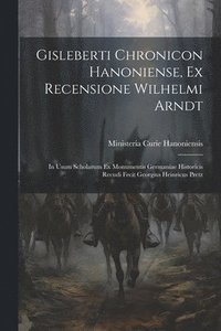 bokomslag Gisleberti Chronicon Hanoniense, Ex Recensione Wilhelmi Arndt