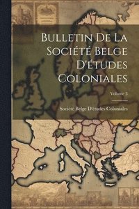 bokomslag Bulletin De La Socit Belge D'tudes Coloniales; Volume 3