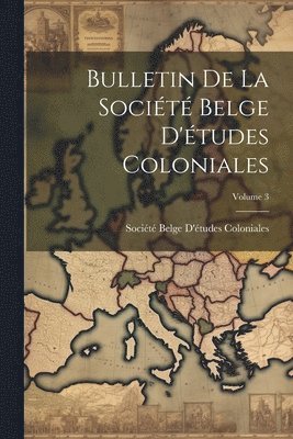bokomslag Bulletin De La Société Belge D'études Coloniales; Volume 3