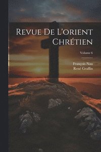 bokomslag Revue De L'orient Chrtien; Volume 6
