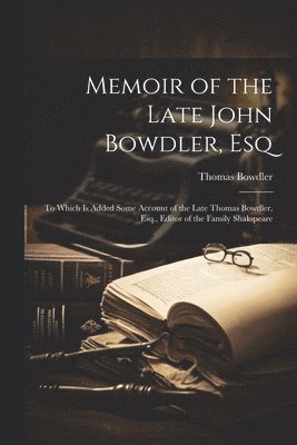 Thomas Bowdler - Memoir of the Late John Bowdler, Esq, Häftad