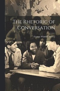bokomslag The Rhetoric of Conversation