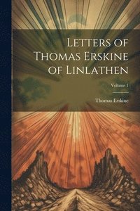 bokomslag Letters of Thomas Erskine of Linlathen; Volume 1