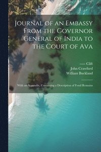 bokomslag Journal of an Embassy From the Governor General of India to the Court of Ava