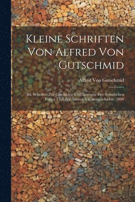 bokomslag Kleine Schriften Von Alfred Von Gutschmid