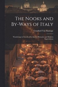 bokomslag The Nooks and By-Ways of Italy
