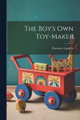 bokomslag The Boy's Own Toy-Maker