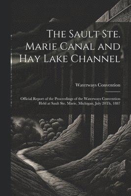 The Sault Ste. Marie Canal and Hay Lake Channel 1