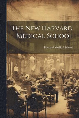 bokomslag The New Harvard Medical School