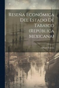 bokomslag Resea Econmica Del Estado De Tabasco (Repblica Mexicana)