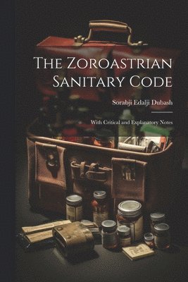 bokomslag The Zoroastrian Sanitary Code