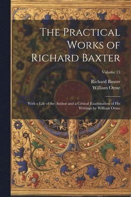 The Practical Works of Richard Baxter 1