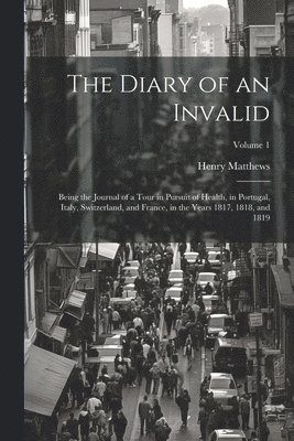 The Diary of an Invalid 1