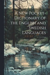 bokomslag A New Pocket-Dictionary of the English and Swedish Languages