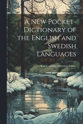 A New Pocket-Dictionary of the English and Swedish Languages 1