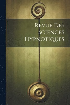 bokomslag Revue Des Sciences Hypnotiques