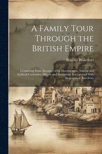 bokomslag A Family Tour Through the British Empire